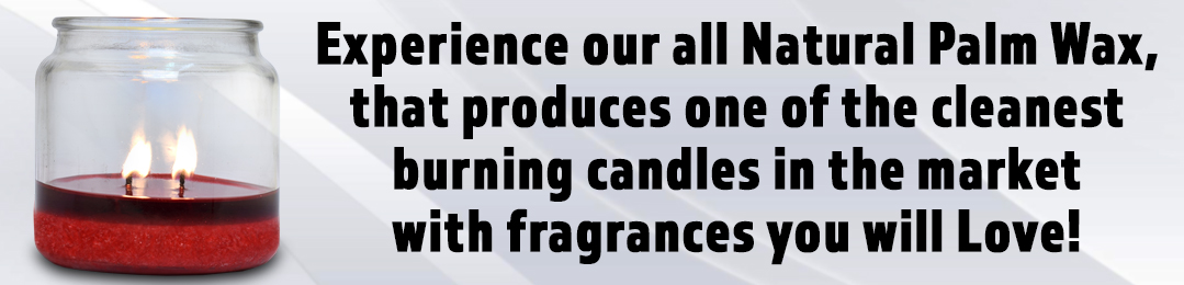 Experience our All-Natural Palm Wax, that produces one of the cleanest burning candles in the market with fragrances you will love!
