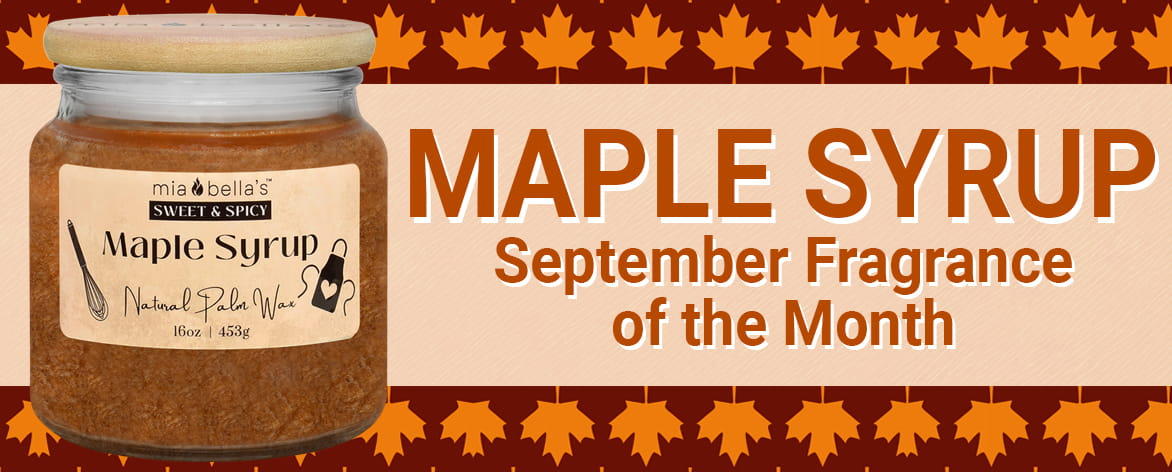 Maple Syrup - September Fragance of the Month - Available in 16oz Jars & Mia Melts™
